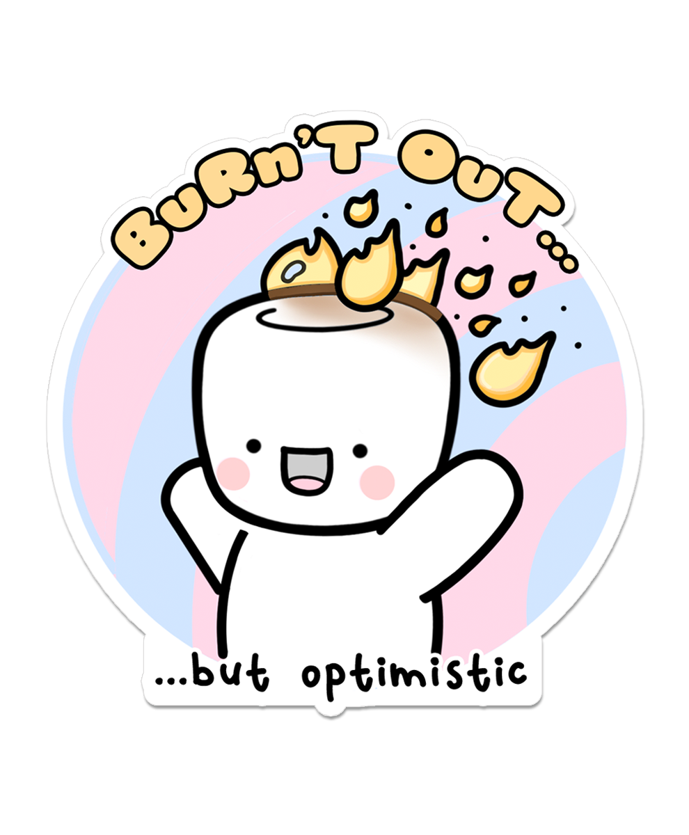 Burn't Out But Optimistic | Sticker Flake