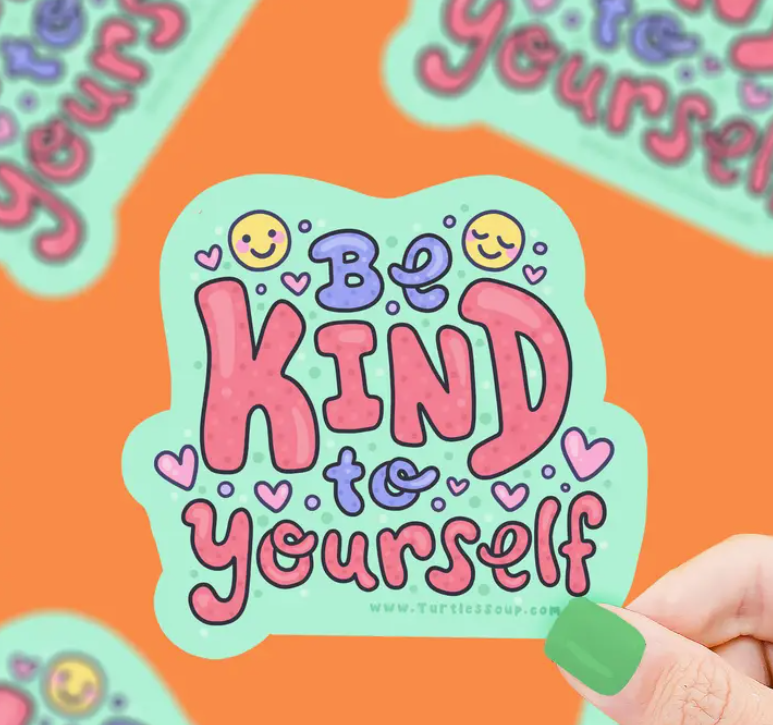 Be Kind To Yourself | Vinyl Sticker