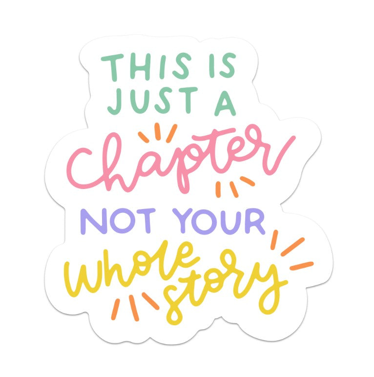 This is Just a Chapter, Not Your Whole Story | Vinyl Sticker