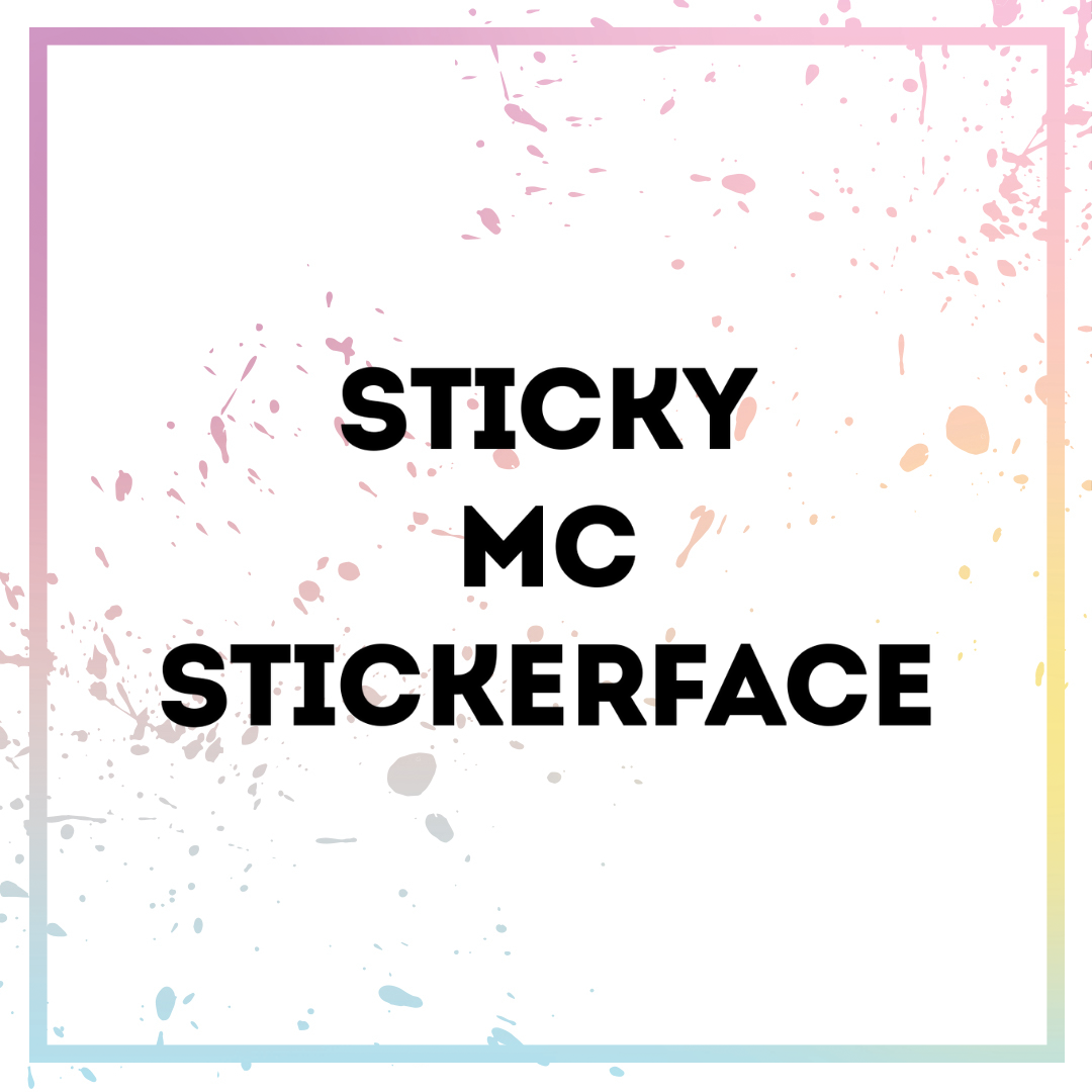 Sticky Mc Stickerface