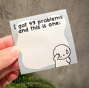 I Got 99 Problems and this is One | Sticky Notes