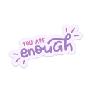 You Are Enough Vinyl Sticker