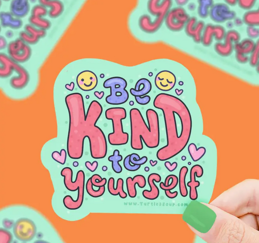 Be Kind To Yourself | Vinyl Sticker