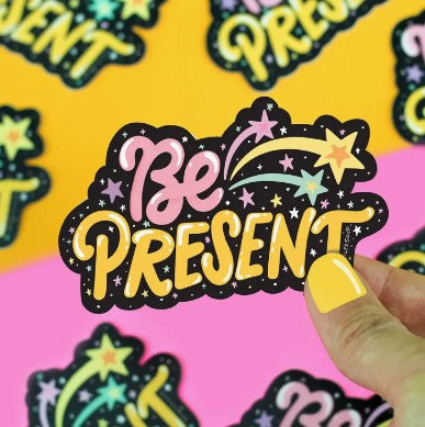 Be Present | Vinyl Sticker