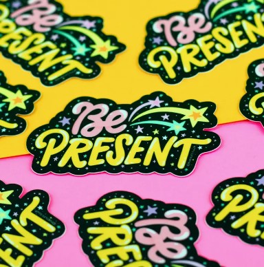 Be Present | Vinyl Sticker