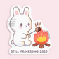Bunny Still Processing 2020 | Vinyl Sticker
