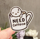 Need Caffeine | Vinyl Sticker