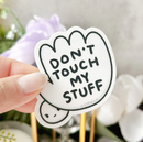 Don't Touch My Stuff | Vinyl Sticker