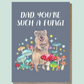Dad You Are Such of Fungi | Greeting Card