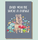 Dad You Are Such of Fungi | Greeting Card