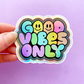 Holographic Good Vibes Only | Vinyl Decal