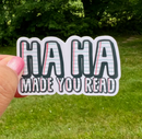 Haha Made You Read | Vinyl Sticker