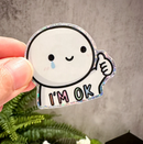 I'm Ok | Glitter Vinyl Sticker