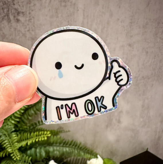 I'm Ok | Glitter Vinyl Sticker