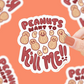 Peanuts Want To Kill Me | Vinyl Sticker