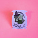 I Believe In Science | Vinyl Sticker