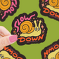 Slow Down | Vinyl Sticker