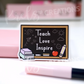 Teach, Love, Inspire | Sticker