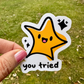 You Tried Star | Vinyl Sticker
