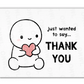 Greeting Card - Just Wanted to Say Thank You