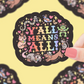 Y'All Means All | Vinyl Sticker