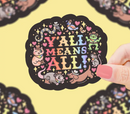 Y'All Means All | Vinyl Sticker