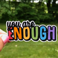 You Are Enough | Vinyl Sticker