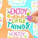 Enjoy The Little Things  | Vinyl Sticker