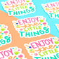 Enjoy The Little Things  | Vinyl Sticker