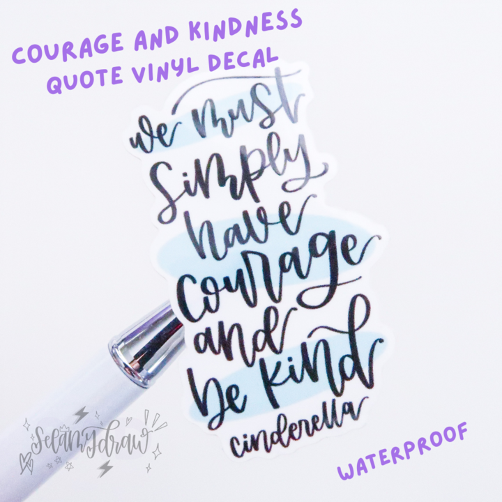 Courage And Kindness | Vinyl Decal