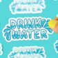 Drink Water | Vinyl Sticker