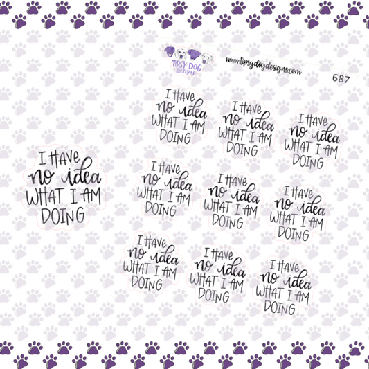 I Have No Idea What I Am Doing | Sticker Sheet