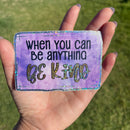 Be Kind | Vinyl Sticker