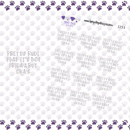 Pretty Rude That It's Not Friday, But Okay | Sticker Sheet