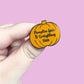 Pumpkin Spice & Everything Nice Pumpkin | Enamel Pin