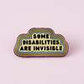 Some Disabilities Are Invisible | Enamel Pin