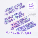Stay Cute and Don't Die | Vinyl Decal